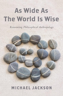 As Wide as the World Is Wise: Reinventing Philosophical Anthropology book