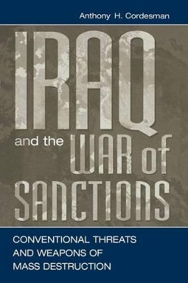 Iraq and the War of Sanctions by Anthony H Cordesman