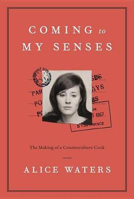 Coming to My Senses by Alice Waters