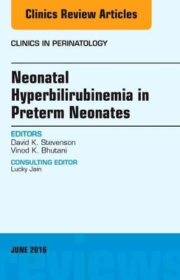 Neonatal Hyperbilirubinemia in Preterm Neonates, An Issue of Clinics in Perinatology book