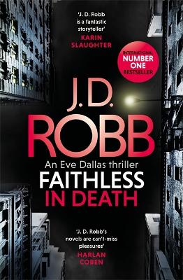 Faithless in Death: An Eve Dallas thriller (Book 52) by J. D. Robb