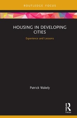 Housing in Developing Cities: Experience and Lessons by Patrick Wakely