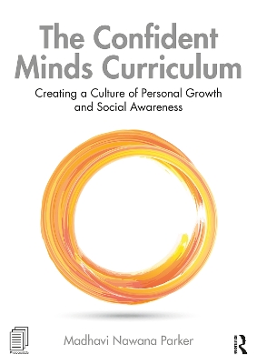 The Confident Minds Curriculum: Creating a Culture of Personal Growth and Social Awareness book