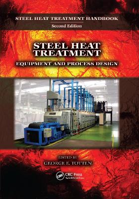 Steel Heat Treatment: Equipment and Process Design by George E. Totten