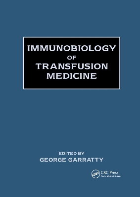 Immunobiology of Transfusion Medicine by George Garratty