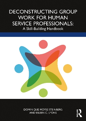 Deconstructing Group Work for Human Service Professionals: A Skill-Building Handbook book