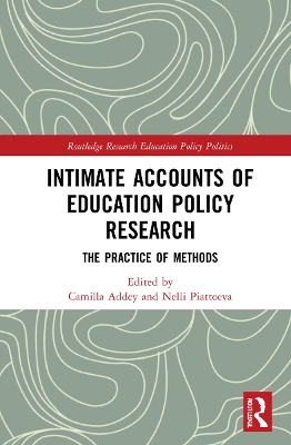 Intimate Accounts of Education Policy Research: The Practice of Methods by Camilla Addey