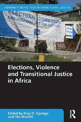 Elections, Violence and Transitional Justice in Africa book