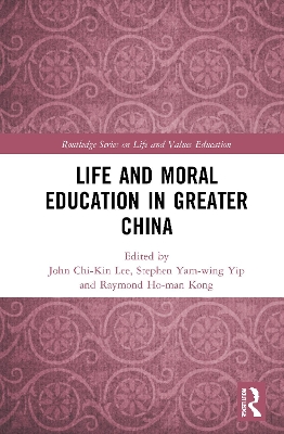 Life and Moral Education in Greater China by John Chi-Kin Lee