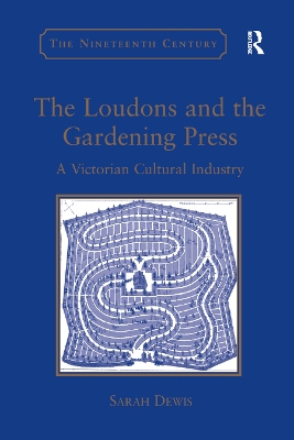 The The Loudons and the Gardening Press: A Victorian Cultural Industry by Sarah Dewis