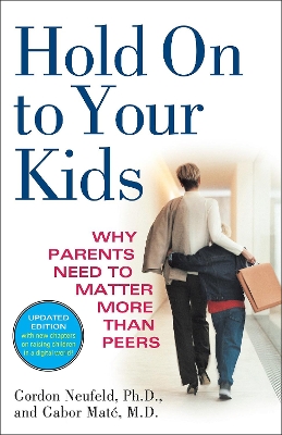Hold on to Your Kids by Gabor Maté