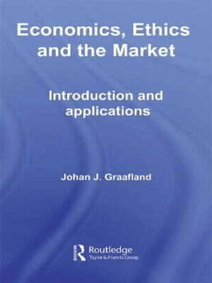 Economics, Ethics and the Market by Johan J. Graafland