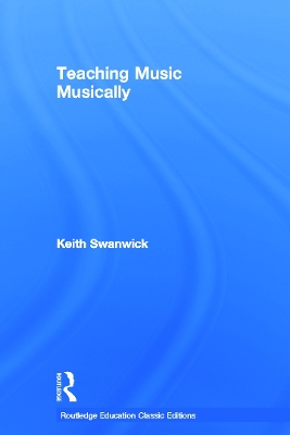 Teaching Music Musically by Keith Swanwick