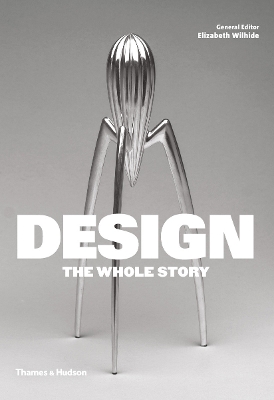 Design: The Whole Story by Elizabeth Wilhide