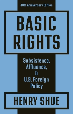 Basic Rights: Subsistence, Affluence, and U.S. Foreign Policy: 40th Anniversary Edition book