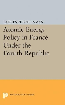 Atomic Energy Policy in France Under the Fourth Republic book