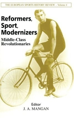 Reformers, Sport, Modernizers by J A Mangan