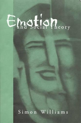 Emotion and Social Theory by Simon Johnson Williams