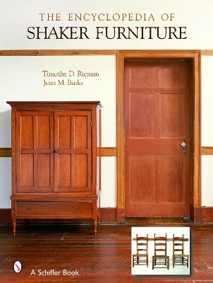 Encyclopedia of Shaker Furniture by Timothy D. Rieman