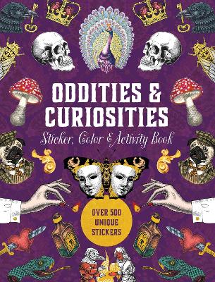 Oddities & Curiosities Sticker, Color & Activity Book: Over 500 Unique Stickers book