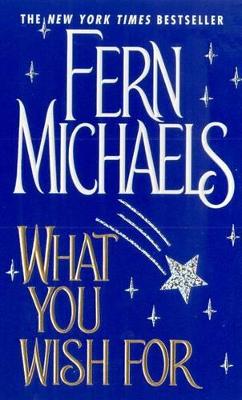 What You Wish For by Fern Michaels