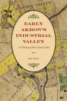 Early Akron's Industrial Valley book