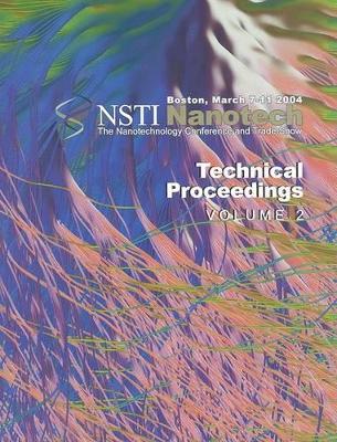 Technical Proceedings of the 2004 NSTI Nanotechnology Conference and Trade Show, Volume 2 by NanoScience & Technology Inst