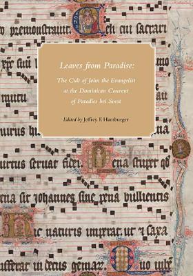 Leaves from Paradise - The Cult of John the Evangelist at the Dominican Convert of Paradies bei Soest book