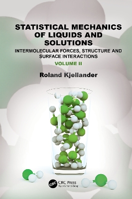 Statistical Mechanics of Liquids and Solutions: Intermolecular Forces, Structure and Surface Interactions by Roland Kjellander