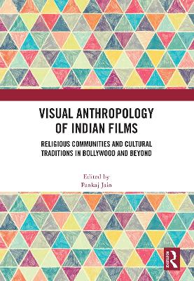 Visual Anthropology of Indian Films: Religious Communities and Cultural Traditions in Bollywood and Beyond book