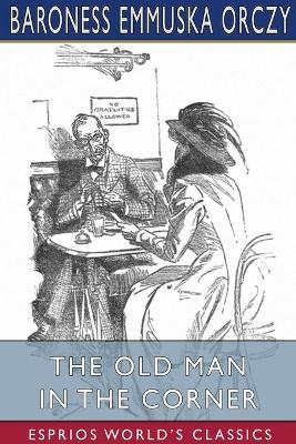 The Old Man in the Corner (Esprios Classics) book