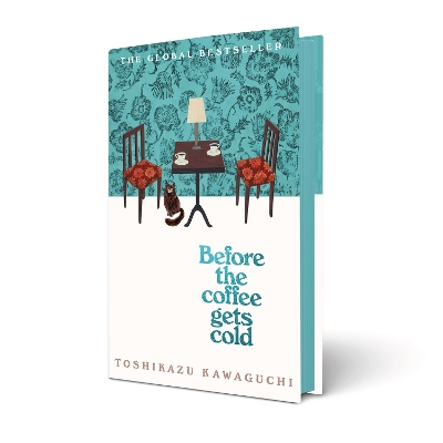Before the Coffee Gets Cold: The heart-warming million-copy sensation from Japan by Toshikazu Kawaguchi