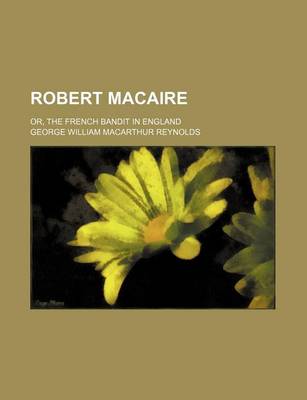 Robert Macaire; Or, the French Bandit in England book