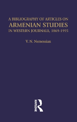 A A Bibliography of Articles on Armenian Studies in Western Journals, 1869-1995 by Vrej N Nersessian