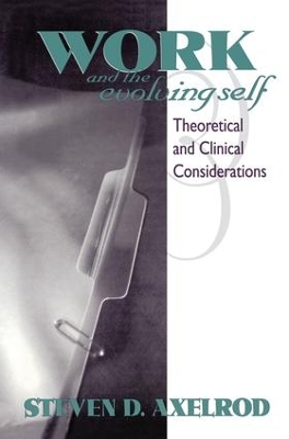 Work and the Evolving Self by Steven D Axelrod