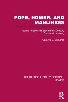 Pope, Homer, and Manliness by Carolyn D. Williams