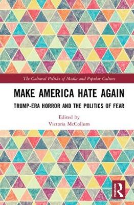 Make America Hate Again: Trump-Era Horror and the Politics of Fear book