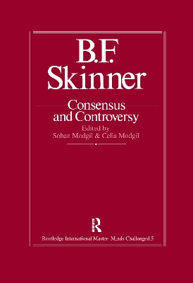 B.F. Skinner: Consensus And Controversy by Sohan Modgil