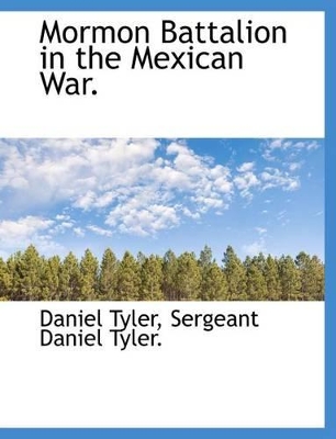 Mormon Battalion in the Mexican War. by Daniel Tyler