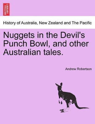Nuggets in the Devil's Punch Bowl, and Other Australian Tales. book