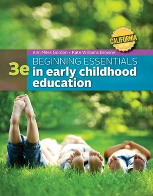 California Edition Beginning Essentials in Early Childhood Education by Ann Gordon