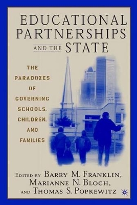 Educational Partnerships and the State: The Paradoxes of Governing Schools, Children, and Families book