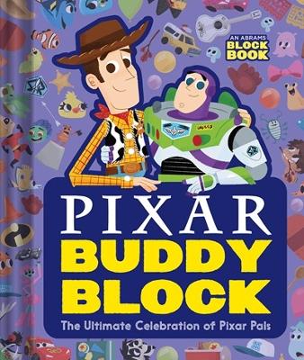 Pixar Buddy Block (An Abrams Block Book): The Ultimate Celebration of Pixar Pals book