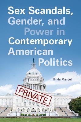 Sex Scandals, Gender, and Power in Contemporary American Politics book