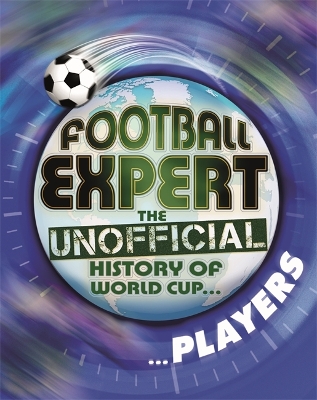 Football Expert: The Unofficial History of World Cup: Players book