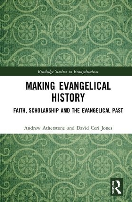 Evangelicalism and its Historians by Andrew Atherstone