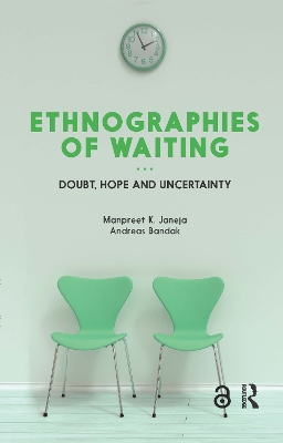 Ethnographies of Waiting by Manpreet K. Janeja
