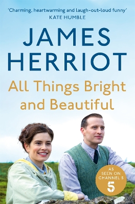 All Things Bright and Beautiful: The Classic Memoirs of a Yorkshire Country Vet by James Herriot