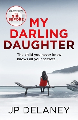 My Darling Daughter: the addictive, twisty thriller from the author of The Girl Before by JP Delaney