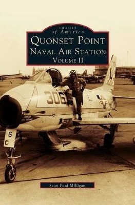 Quonset Point Naval Air Station Volume II by Sean Paul Milligan